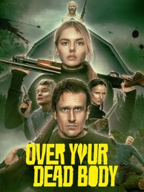 دانلود فیلم Over Your Dead Body 2026 مگر از روی جنازه‌ات رد بشم