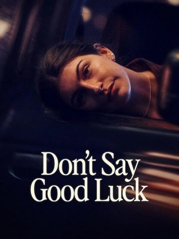 دانلود فیلم نگو موفق باشی Don’t Say Good Luck 2026